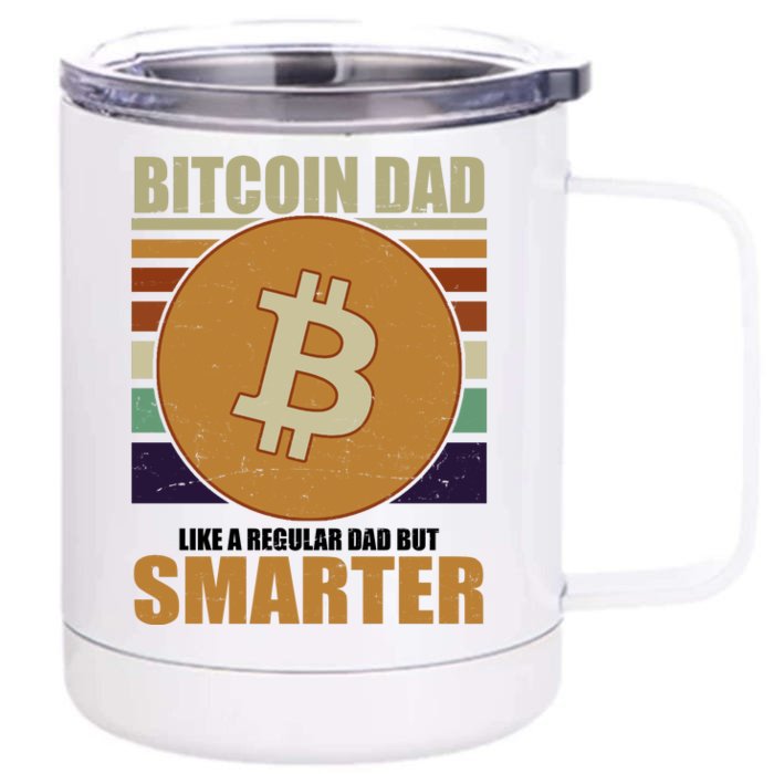 Bitcoin Dad Just Like A Regular Dad But Smarter Front & Back 12oz Stainless Steel Tumbler Cup