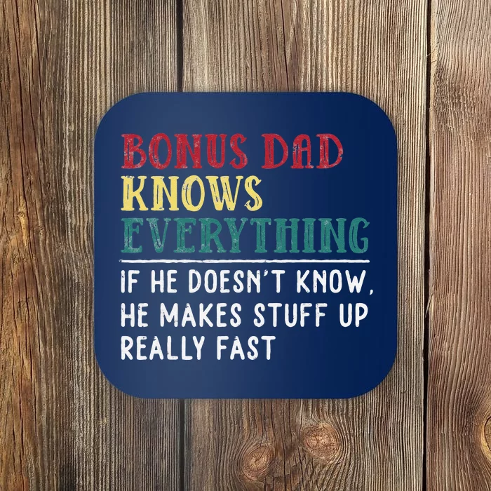 Bonus Dad Knows Everything Fathers Day Gift For Bonus Dad Coaster