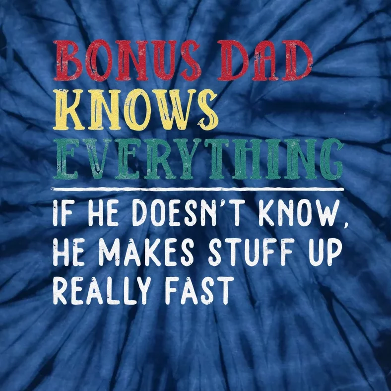 Bonus Dad Knows Everything Fathers Day Gift For Bonus Dad Tie-Dye T-Shirt