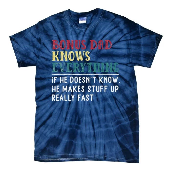 Bonus Dad Knows Everything Fathers Day Gift For Bonus Dad Tie-Dye T-Shirt