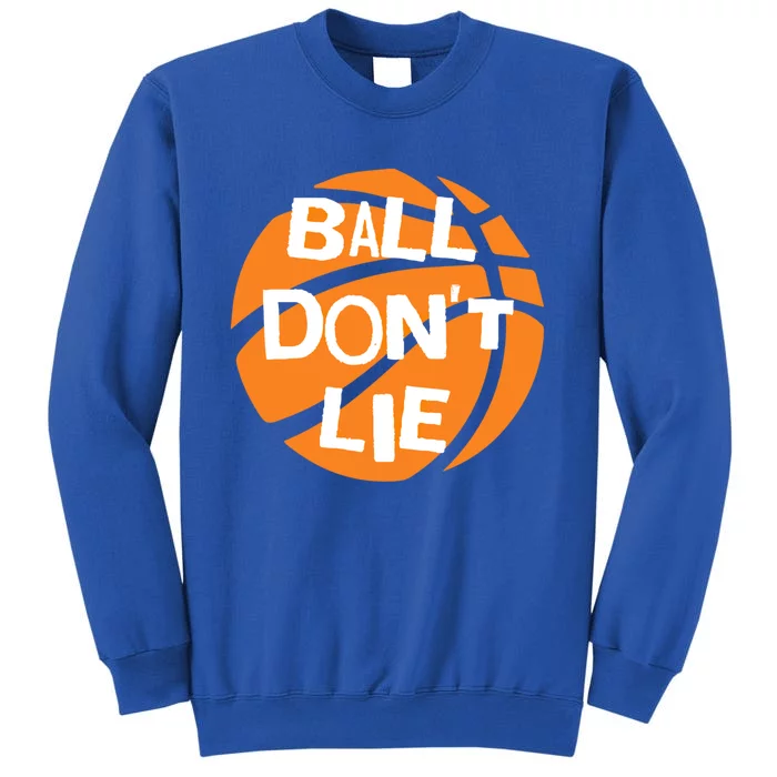 Ball Don't Lie Basketball Player Basketball Fan Bball Great Gift Sweatshirt