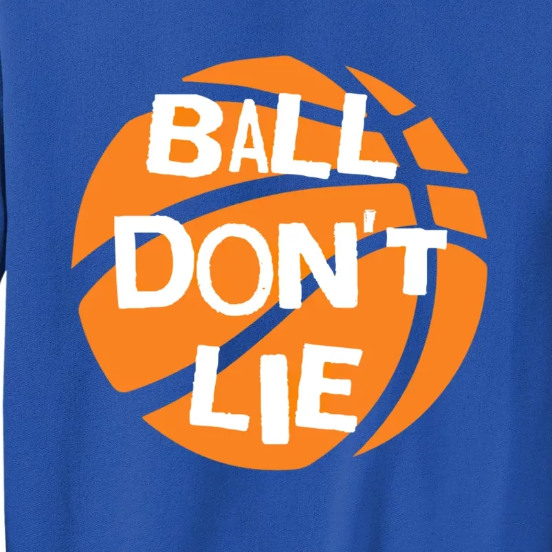 Ball Don't Lie Basketball Player Basketball Fan Bball Great Gift Tall Sweatshirt