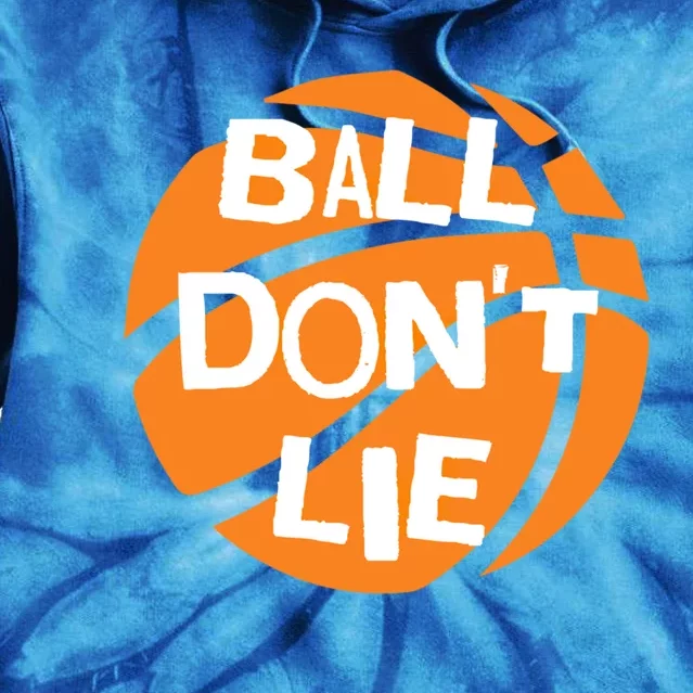 Ball Don't Lie Basketball Player Basketball Fan Bball Great Gift Tie Dye Hoodie