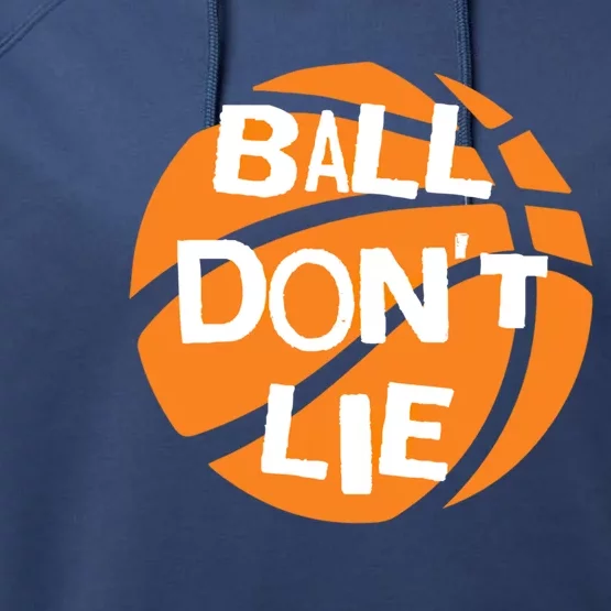 Ball Don't Lie Basketball Player Basketball Fan Bball Great Gift Performance Fleece Hoodie