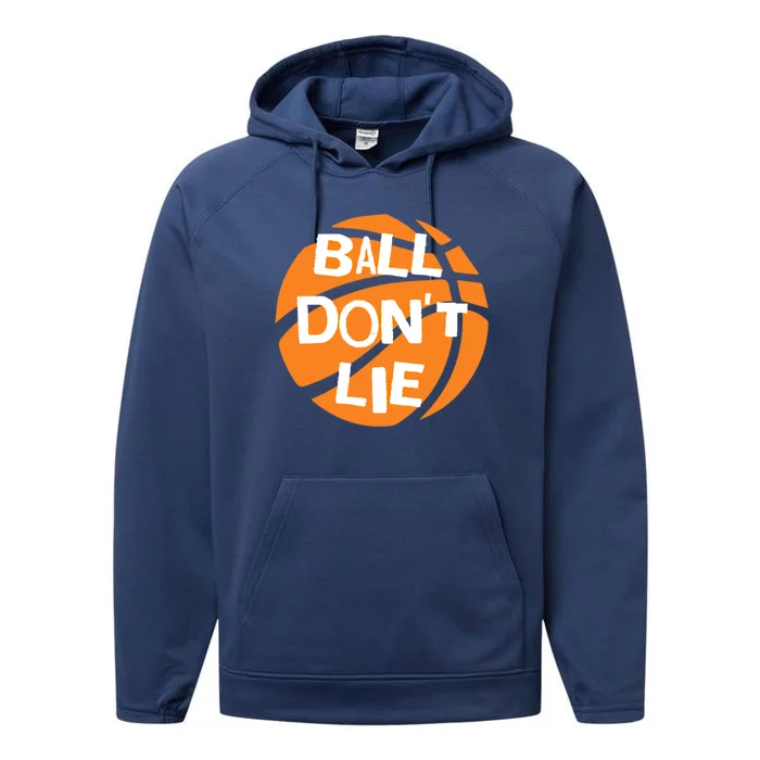 Ball Don't Lie Basketball Player Basketball Fan Bball Great Gift Performance Fleece Hoodie