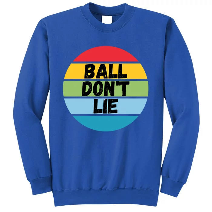 Ball Don't Lie Basketball Player Basketball Fan Bball Gift Sweatshirt