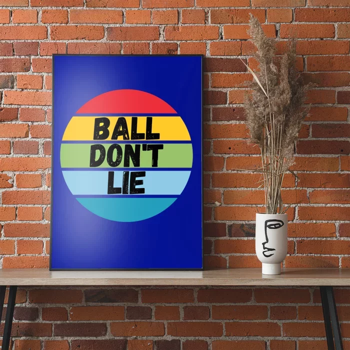 Ball Don't Lie Basketball Player Basketball Fan Bball Gift Poster