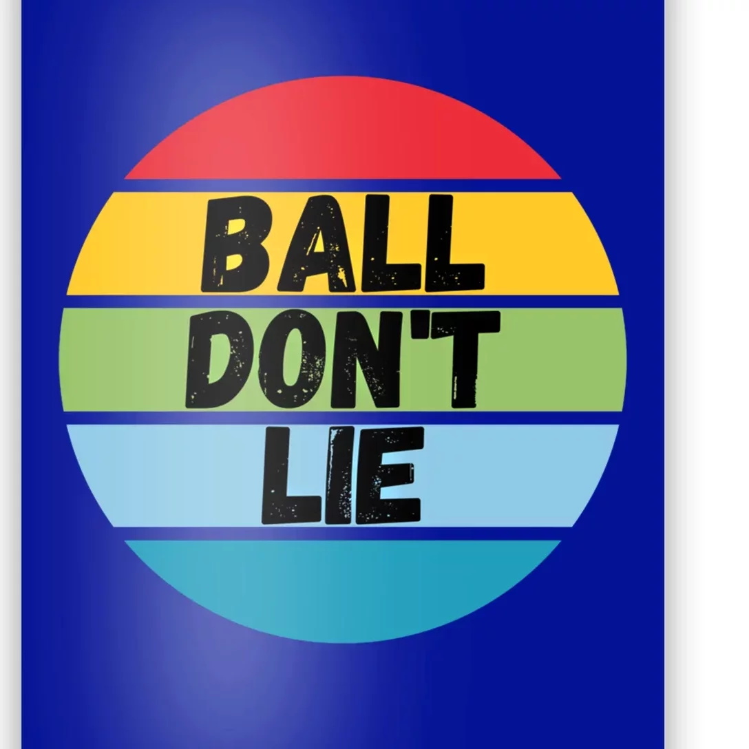 Ball Don't Lie Basketball Player Basketball Fan Bball Gift Poster