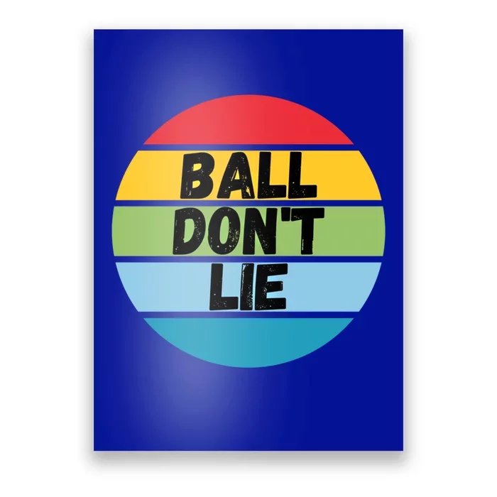 Ball Don't Lie Basketball Player Basketball Fan Bball Gift Poster