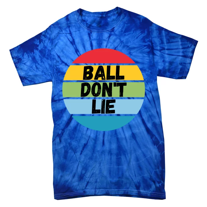 Ball Don't Lie Basketball Player Basketball Fan Bball Gift Tie-Dye T-Shirt