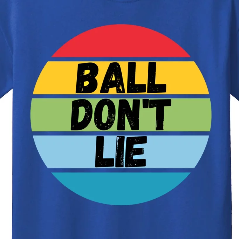 Ball Don't Lie Basketball Player Basketball Fan Bball Gift Kids T-Shirt