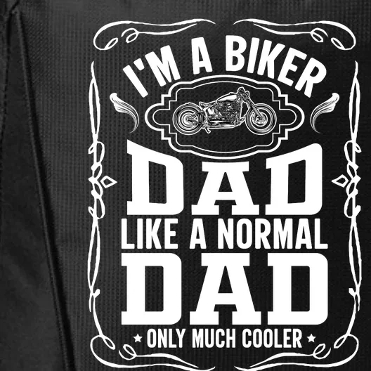 Biker Dad Like A Normal Dad Only Much Cooler City Backpack