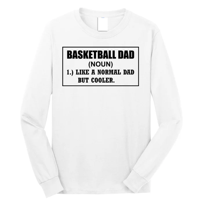 Basketball Dad Like A Normal Dad But Cooler Long Sleeve Shirt