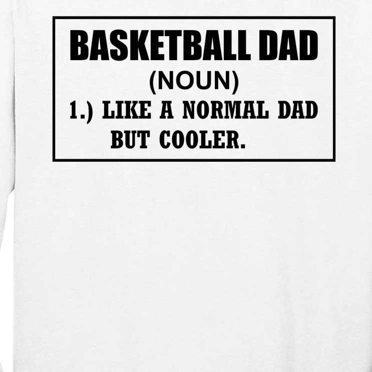 Basketball Dad Like A Normal Dad But Cooler Tall Long Sleeve T-Shirt