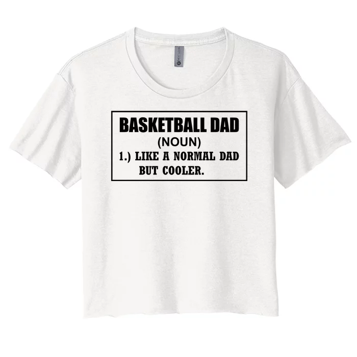 Basketball Dad Like A Normal Dad But Cooler Women's Crop Top Tee