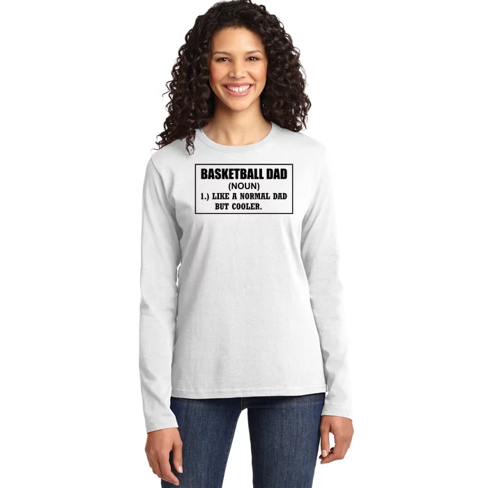 Basketball Dad Like A Normal Dad But Cooler Ladies Long Sleeve Shirt