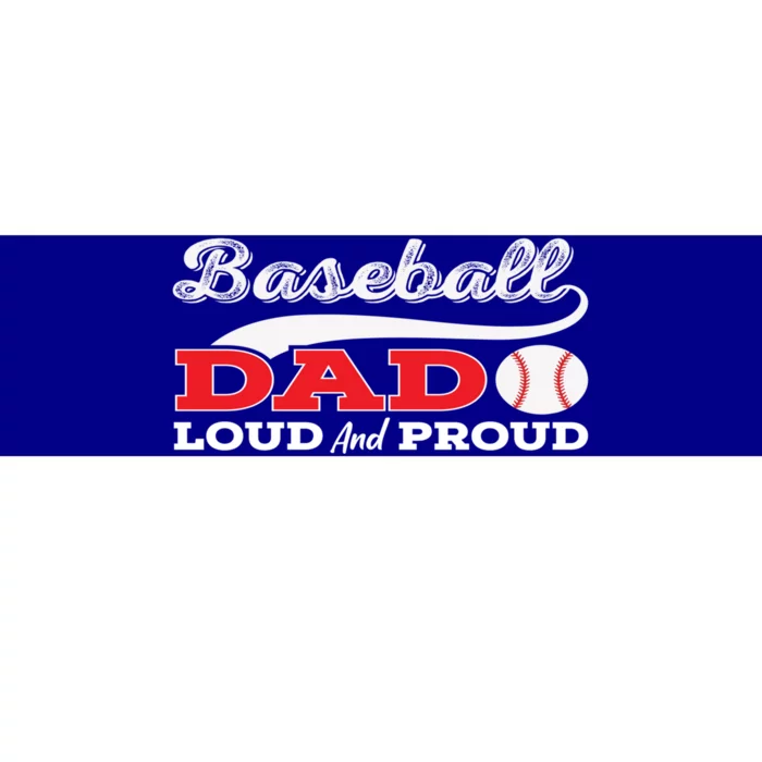 Baseball Dad Loud And Proud Gift Bumper Sticker