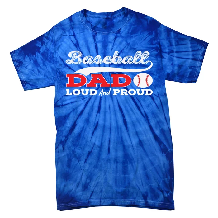 Baseball Dad Loud And Proud Gift Tie-Dye T-Shirt