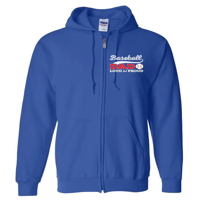 Baseball Dad Loud And Proud Gift Full Zip Hoodie