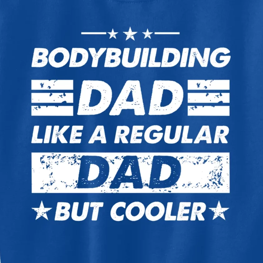 Bodybuilding Dad Like A Regular Dad Funny Bodybuilding Gift Kids Sweatshirt