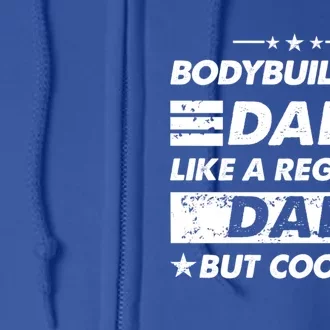 Bodybuilding Dad Like A Regular Dad Funny Bodybuilding Gift Full Zip Hoodie