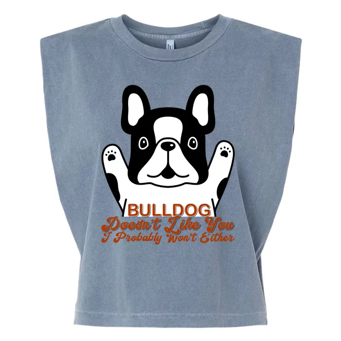 Bulldog Doesn't Like You I Probably Won't Either Garment-Dyed Women's Muscle Tee