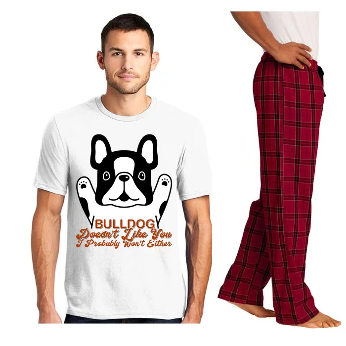 Bulldog Doesn't Like You I Probably Won't Either Pajama Set