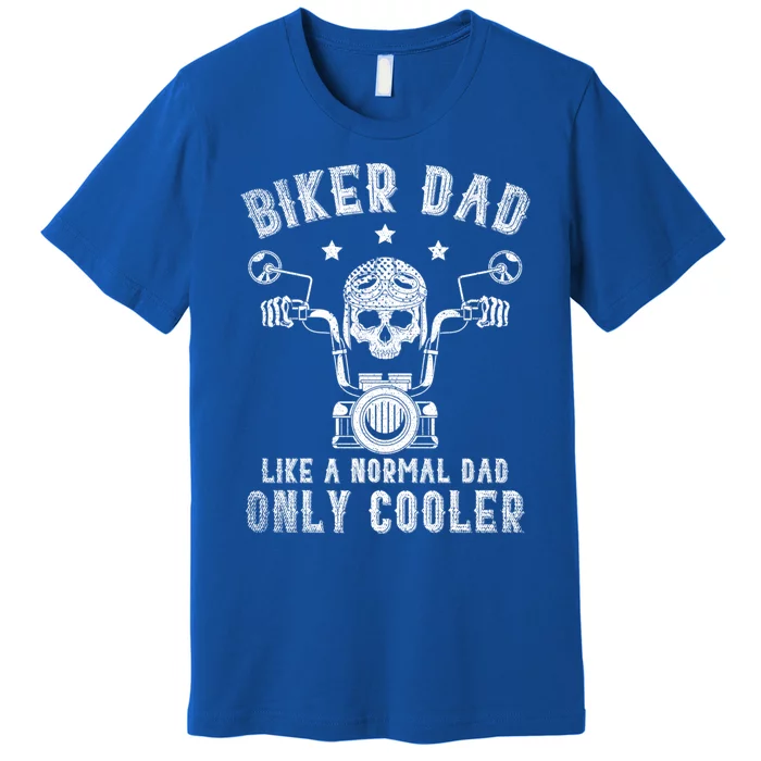 Biker Dad Like A Normal Dad Only Cooler Biking Skull Biker Gift Premium T-Shirt