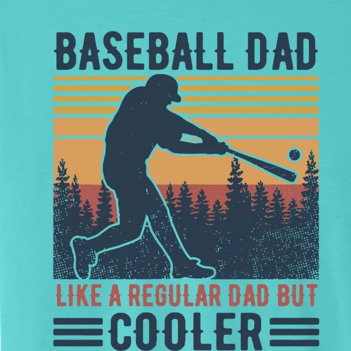 Baseball Dad Like A Regular Dad But Cooler Baseball Lover Great Gift ChromaSoft Performance T-Shirt