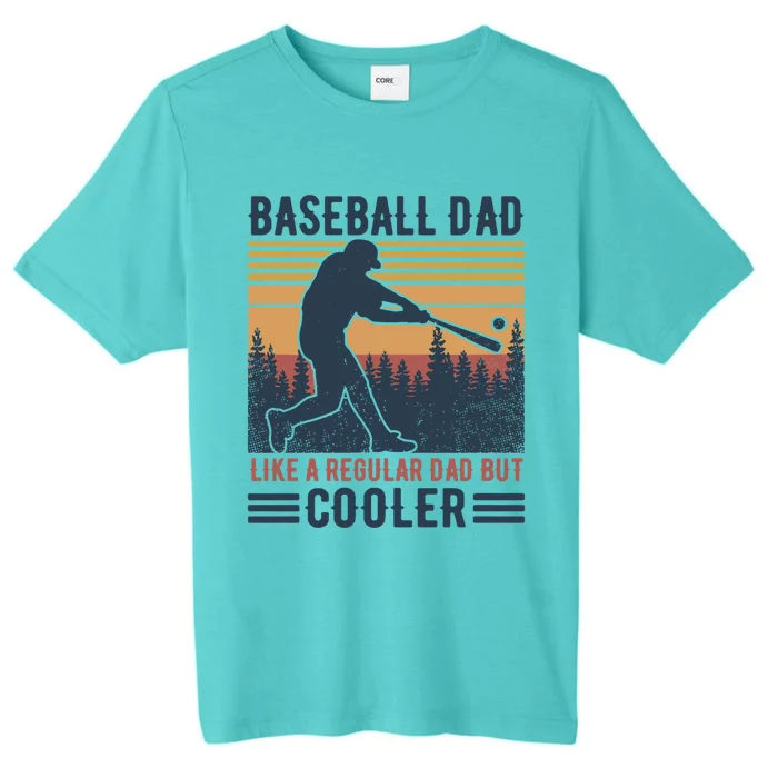 Baseball Dad Like A Regular Dad But Cooler Baseball Lover Great Gift ChromaSoft Performance T-Shirt