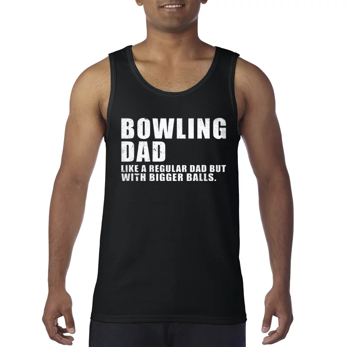 Bowling Dad Like A Regular Dad But Bigger Balls Bowling Dad Tank Top