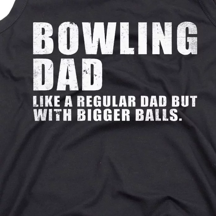 Bowling Dad Like A Regular Dad But Bigger Balls Bowling Dad Tank Top