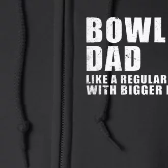 Bowling Dad Like A Regular Dad But Bigger Balls Bowling Dad Full Zip Hoodie