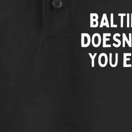 Baltimore Doesnt Like You Either Funny Baltimore Maryland Dry Zone Grid Performance Polo