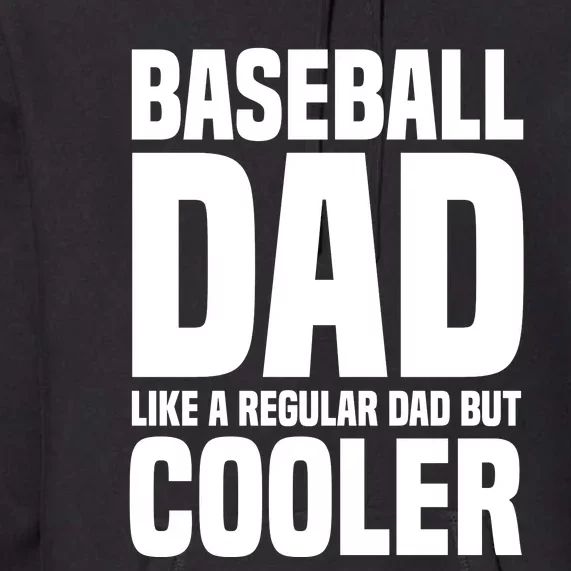 Baseball Dad Like A Regular Dad But Cooler Premium Hoodie