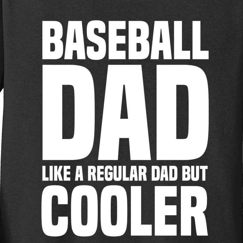 Baseball Dad Like A Regular Dad But Cooler Kids Long Sleeve Shirt