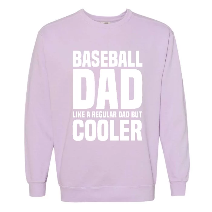 Baseball Dad Like A Regular Dad But Cooler Garment-Dyed Sweatshirt