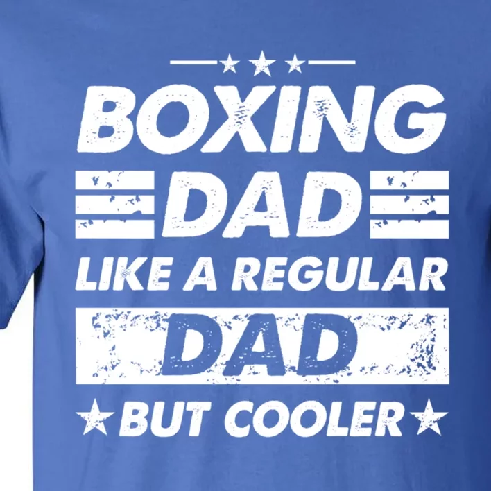 Boxing Dad Like A Regular Dad Funny Boxing Gift Tall T-Shirt