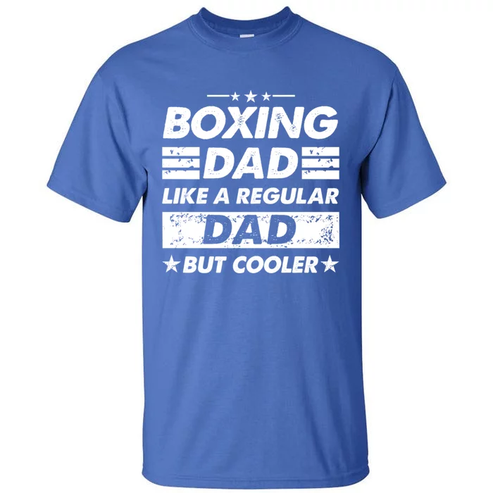 Boxing Dad Like A Regular Dad Funny Boxing Gift Tall T-Shirt