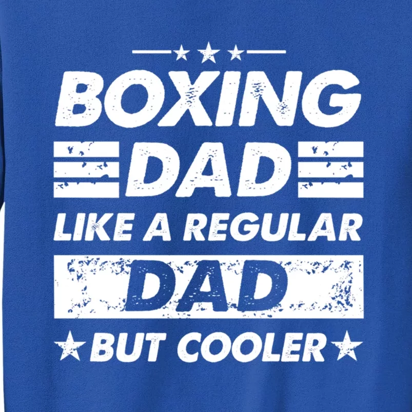 Boxing Dad Like A Regular Dad Funny Boxing Gift Tall Sweatshirt