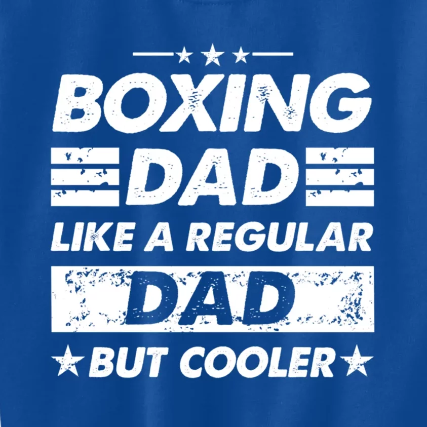 Boxing Dad Like A Regular Dad Funny Boxing Gift Kids Sweatshirt