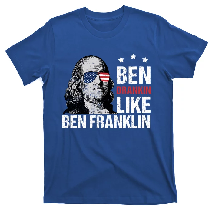 Ben Drankin Like Ben Franklin Merica 4th Of July Design Gift T-Shirt