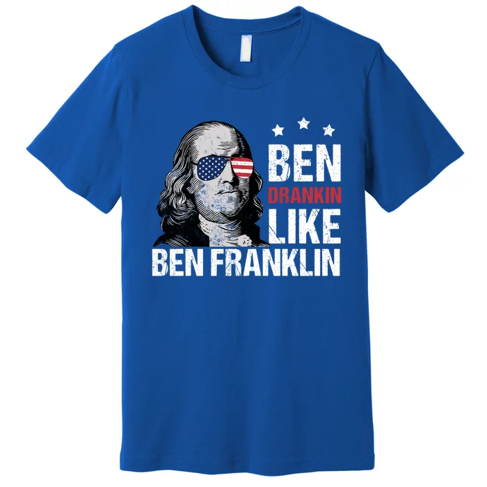 Ben Drankin Like Ben Franklin Merica 4th Of July Design Gift Premium T-Shirt