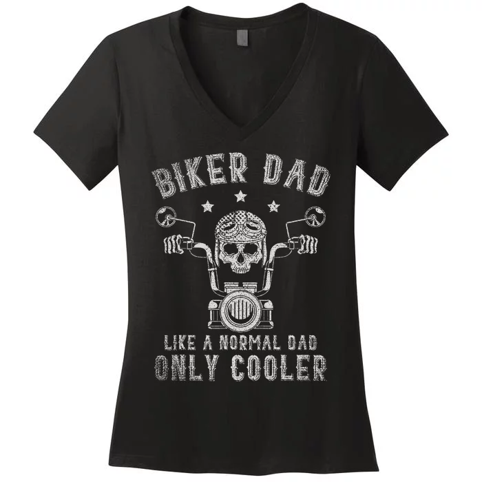 Biker Dad Like A Normal Dad Only Cooler Biking Skull Biker Women's V-Neck T-Shirt