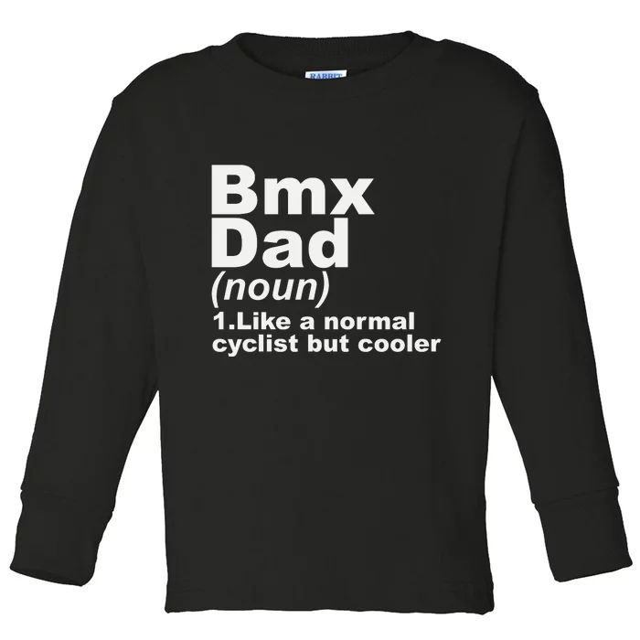 BMX Dad Like Normal Dad But Cooler Bike Motocross Gift Toddler Long Sleeve Shirt