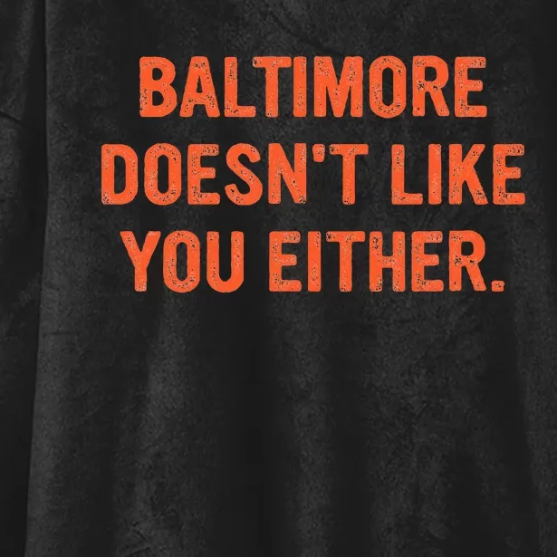 Baltimore DoesnT Like You Either Apparel Hooded Wearable Blanket