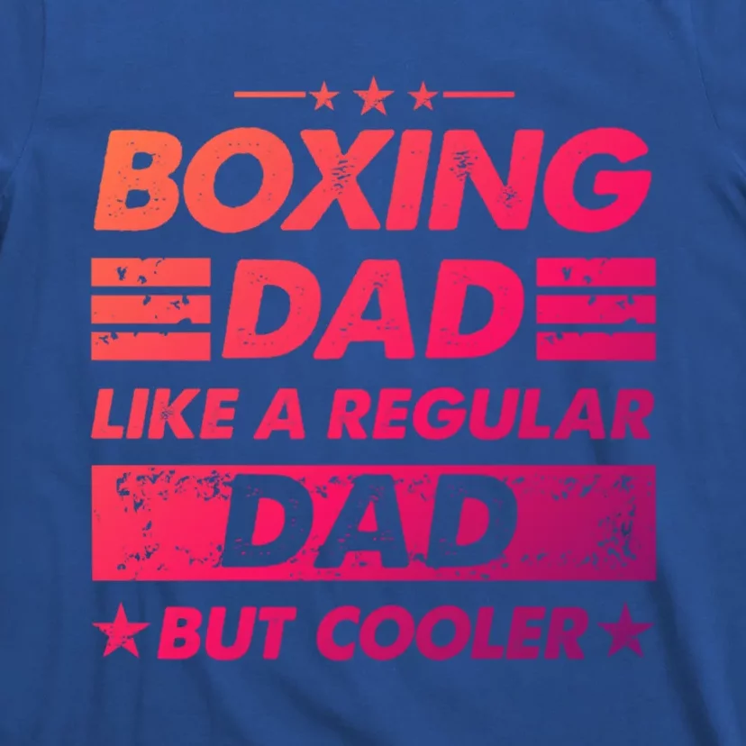 Boxing Dad Like A Regular Dad Funny Boxing Gift T-Shirt