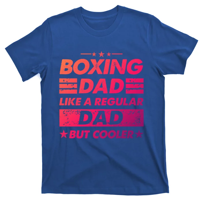 Boxing Dad Like A Regular Dad Funny Boxing Gift T-Shirt