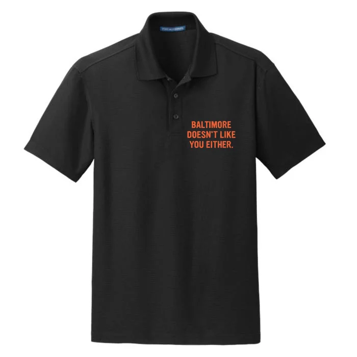 Baltimore Doesnt Like You Either Apparel Dry Zone Grid Performance Polo