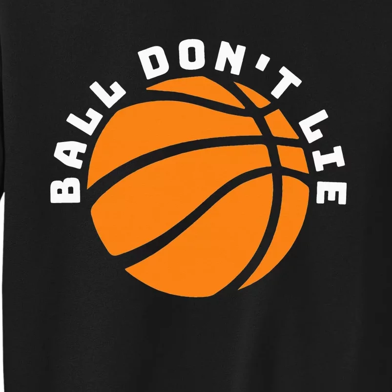 Ball Don't Lie, Basketball Player, Basketball Fan, BBall Tall Sweatshirt